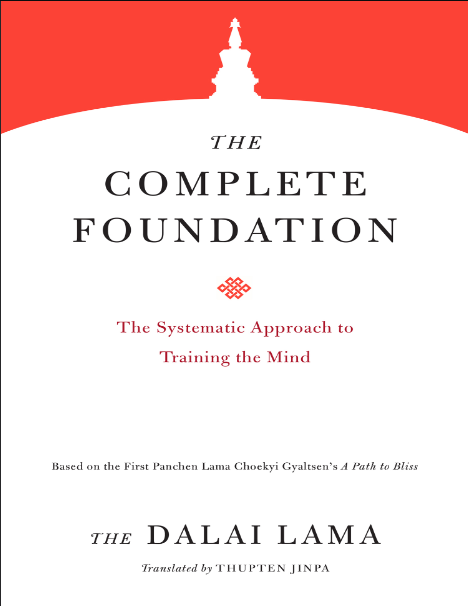 Book cover of The Complete Foundation: The Systematic Approach to Training the Mind by Dalai Lama Book cover of The Complete Foundation: The Systematic Approach to Training the Mind by Dalai Lama